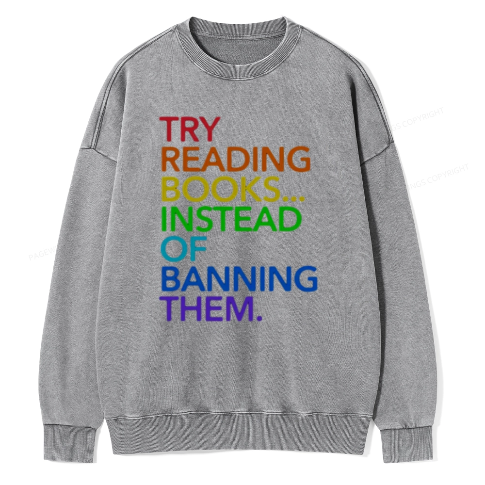 Pagewings Try Reading Books Instead Of Banning Them Unisex Washed Sweatshirt