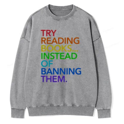 Pagewings Try Reading Books Instead Of Banning Them Unisex Washed Sweatshirt