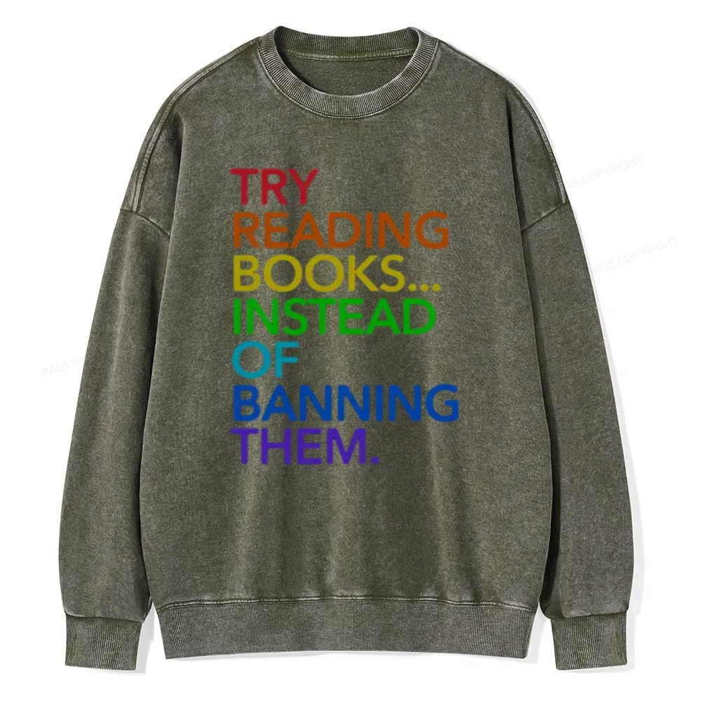Pagewings Try Reading Books Instead Of Banning Them Unisex Washed Sweatshirt