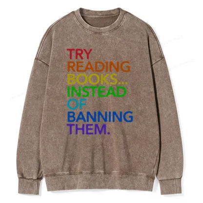 Pagewings Try Reading Books Instead Of Banning Them Unisex Washed Sweatshirt
