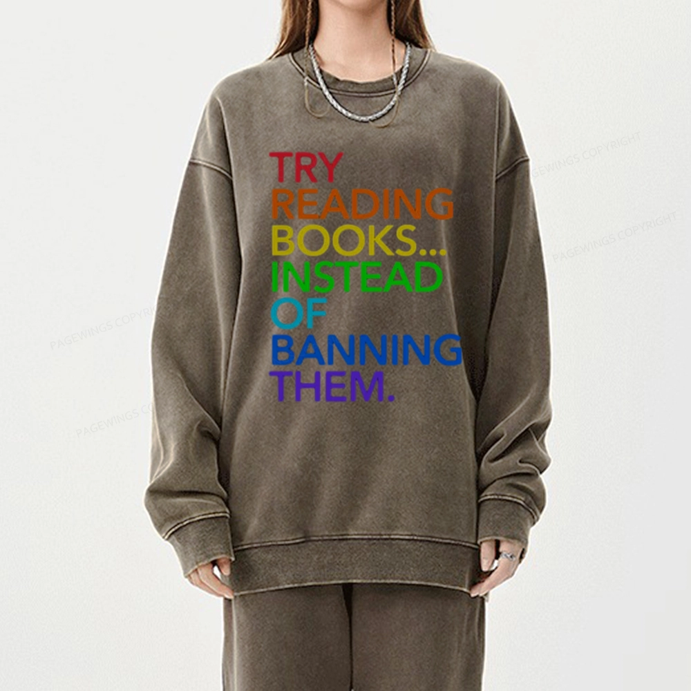 Pagewings Try Reading Books Instead Of Banning Them Unisex Washed Sweatshirt