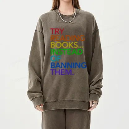 Pagewings Try Reading Books Instead Of Banning Them Unisex Washed Sweatshirt