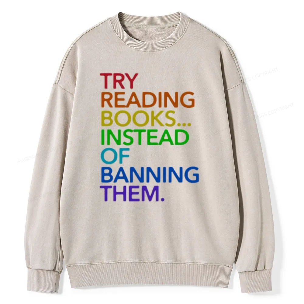 Pagewings Try Reading Books Instead Of Banning Them Unisex Washed Sweatshirt