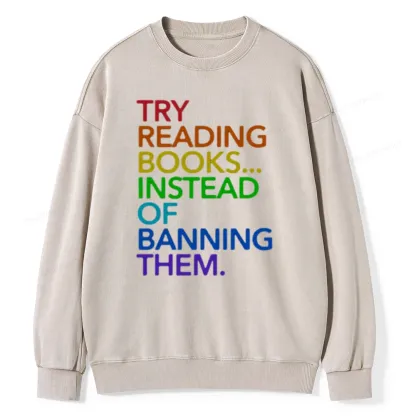 Pagewings Try Reading Books Instead Of Banning Them Unisex Washed Sweatshirt