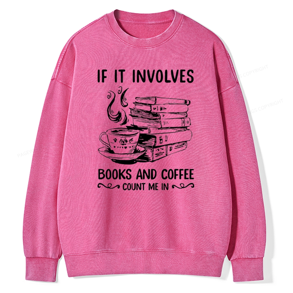 Pagewings If It Involves Nooks And Coffee Count Me In Unisex Washed Sweatshirt