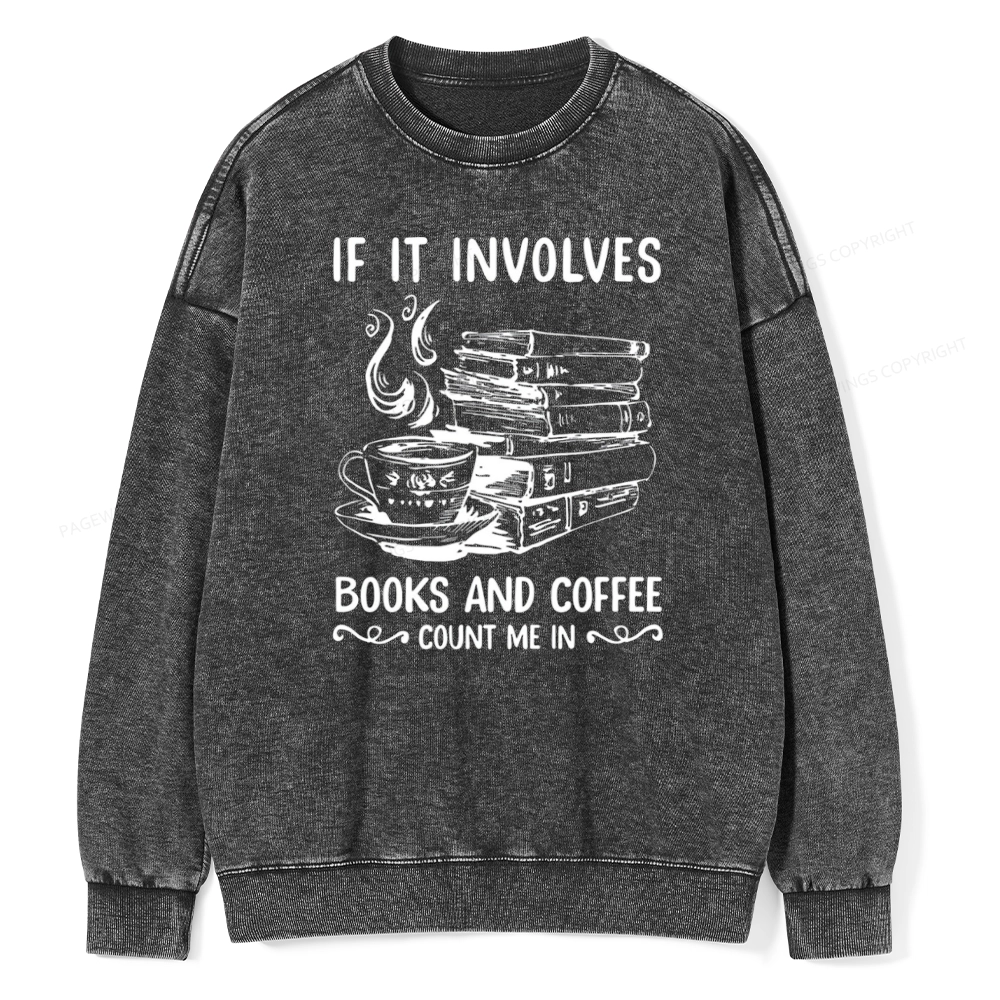 Pagewings If It Involves Nooks And Coffee Count Me In Unisex Washed Sweatshirt