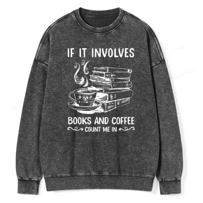 Pagewings If It Involves Nooks And Coffee Count Me In Unisex Washed Sweatshirt