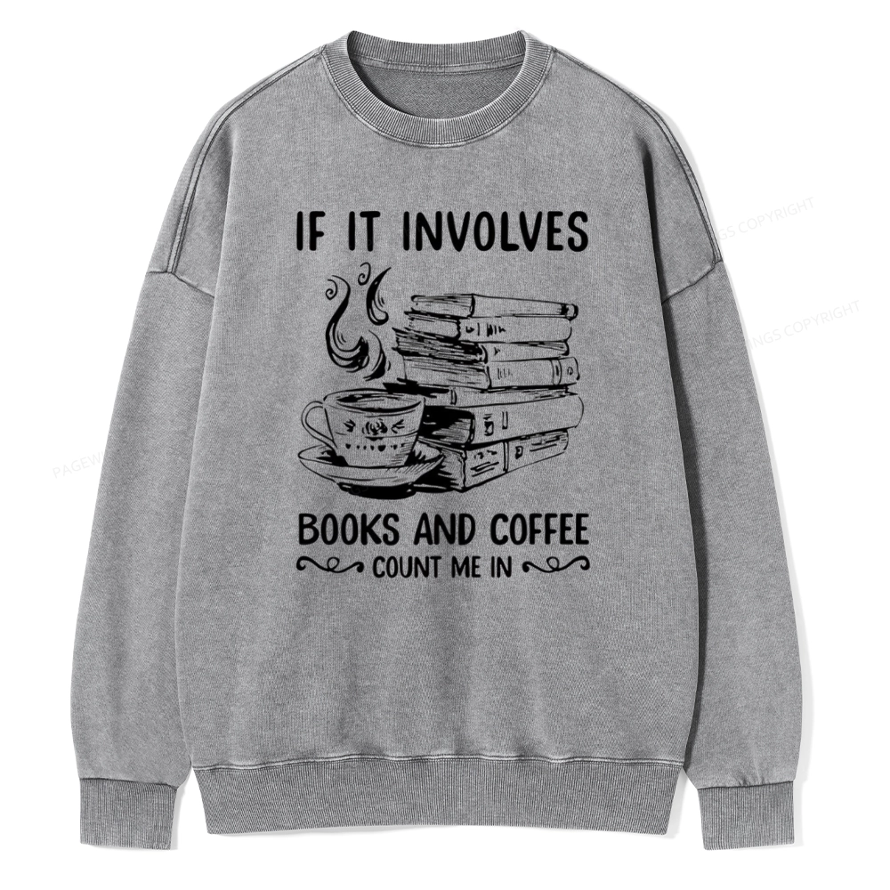 Pagewings If It Involves Nooks And Coffee Count Me In Unisex Washed Sweatshirt