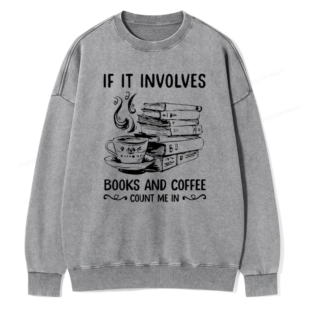 Pagewings If It Involves Nooks And Coffee Count Me In Unisex Washed Sweatshirt