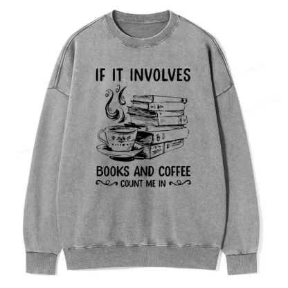 Pagewings If It Involves Nooks And Coffee Count Me In Unisex Washed Sweatshirt