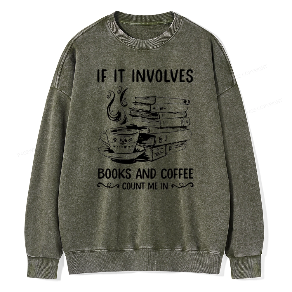 Pagewings If It Involves Nooks And Coffee Count Me In Unisex Washed Sweatshirt