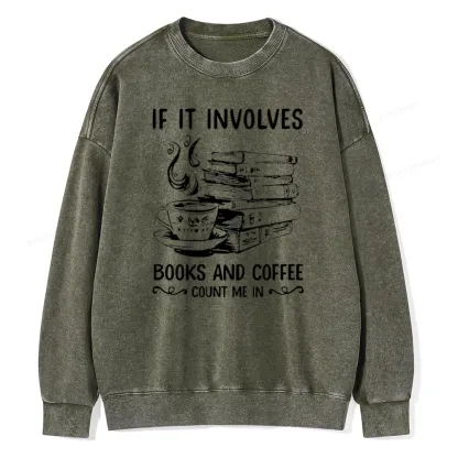 Pagewings If It Involves Nooks And Coffee Count Me In Unisex Washed Sweatshirt