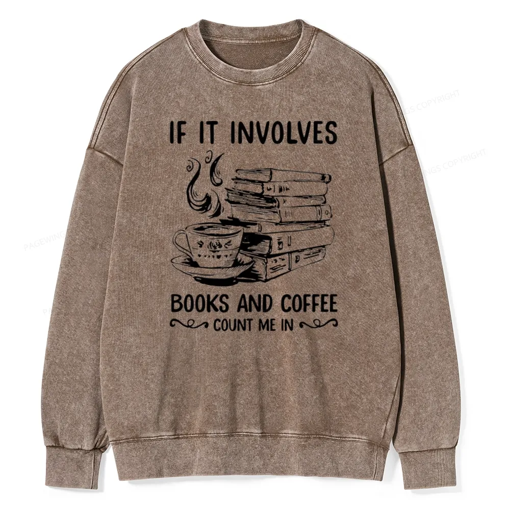Pagewings If It Involves Nooks And Coffee Count Me In Unisex Washed Sweatshirt