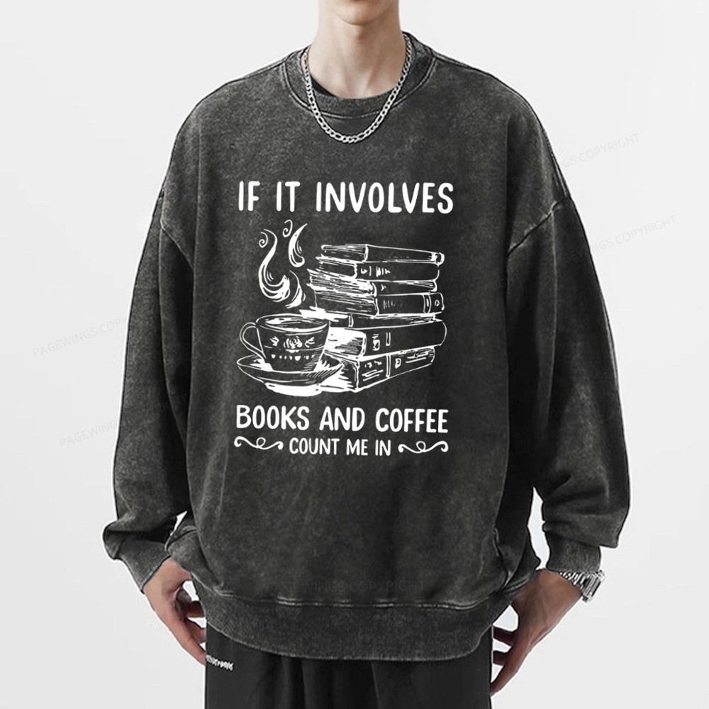 Pagewings If It Involves Nooks And Coffee Count Me In Unisex Washed Sweatshirt