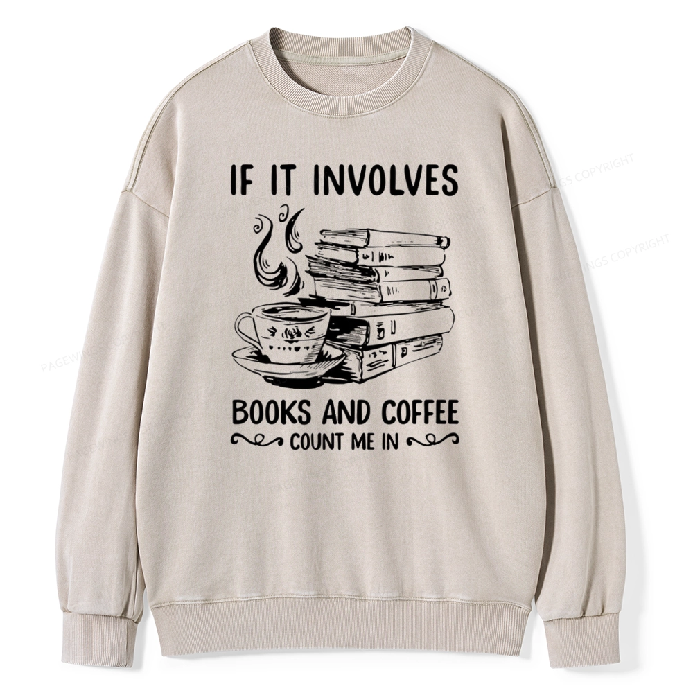 Pagewings If It Involves Nooks And Coffee Count Me In Unisex Washed Sweatshirt