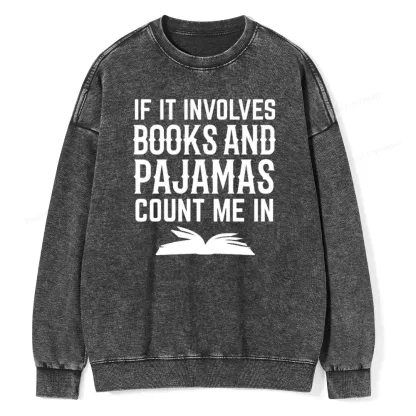 Pagewings If It Involves Books And Pajamas Count Me In Unisex Washed Sweatshirt