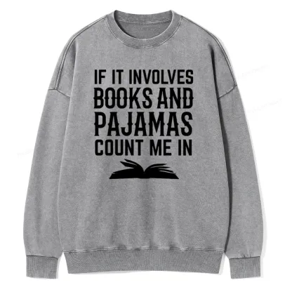 Pagewings If It Involves Books And Pajamas Count Me In Unisex Washed Sweatshirt
