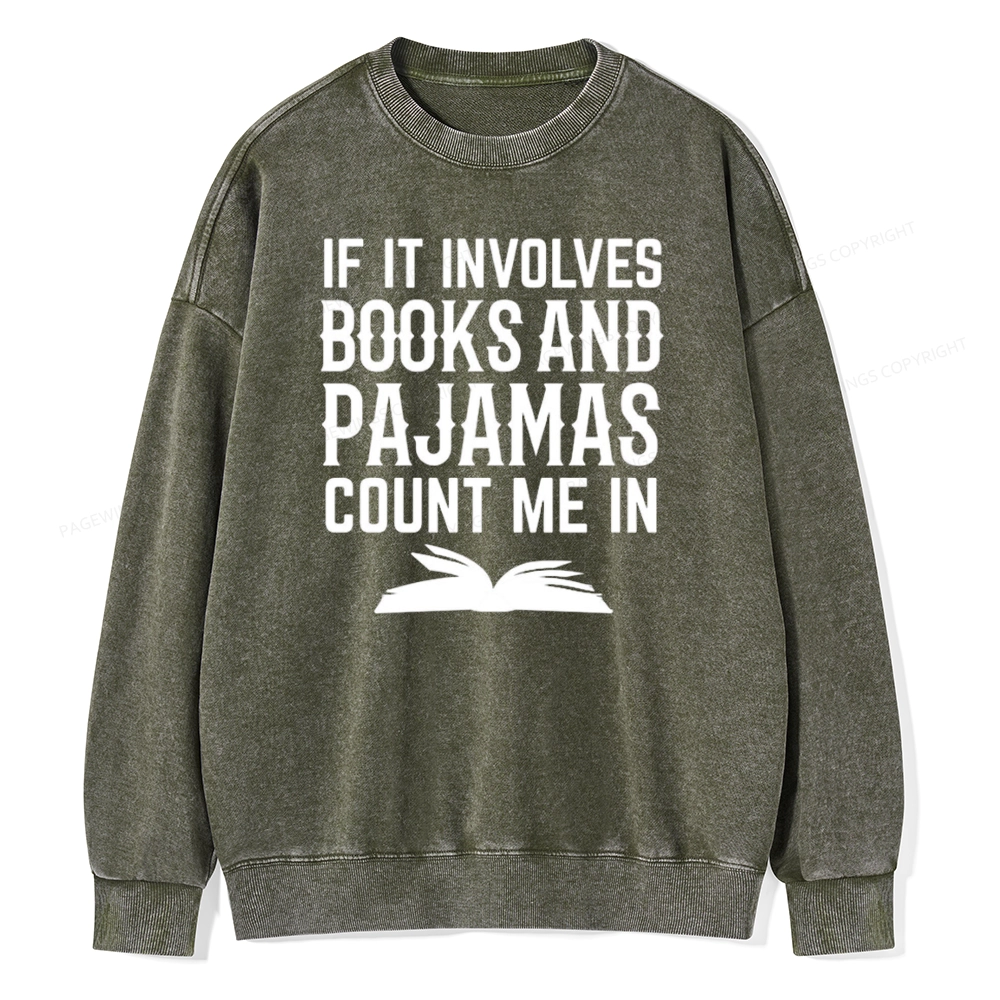 Pagewings If It Involves Books And Pajamas Count Me In Unisex Washed Sweatshirt