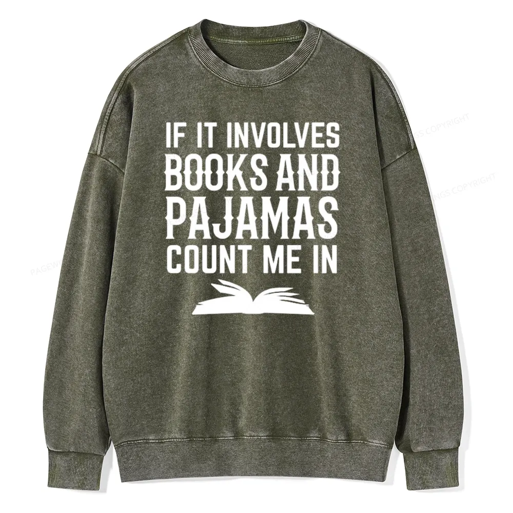 Pagewings If It Involves Books And Pajamas Count Me In Unisex Washed Sweatshirt