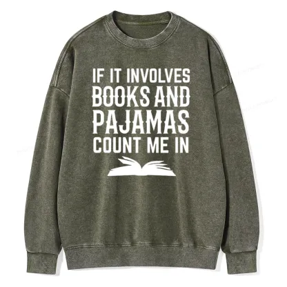 Pagewings If It Involves Books And Pajamas Count Me In Unisex Washed Sweatshirt