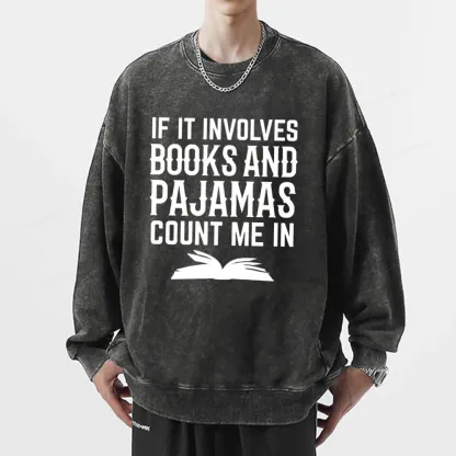 Pagewings If It Involves Books And Pajamas Count Me In Unisex Washed Sweatshirt