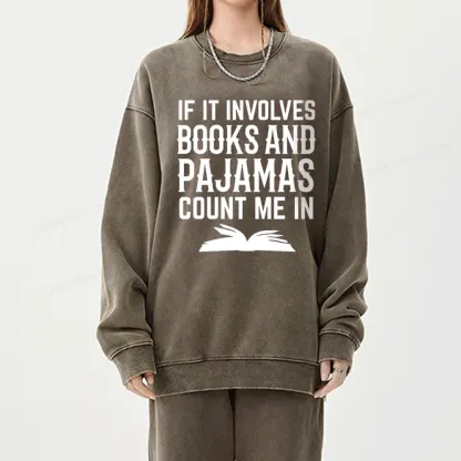 Pagewings If It Involves Books And Pajamas Count Me In Unisex Washed Sweatshirt