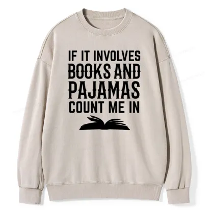 Pagewings If It Involves Books And Pajamas Count Me In Unisex Washed Sweatshirt