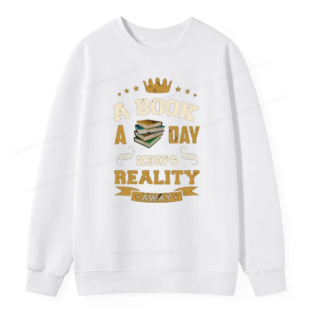 Pagewings A Book A Day Keeps Reality Away Unisex Classic Sweatshirt