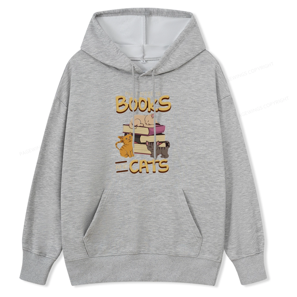 Pagewings All I Need Is Books And Cats Unisex Classic Hoodie
