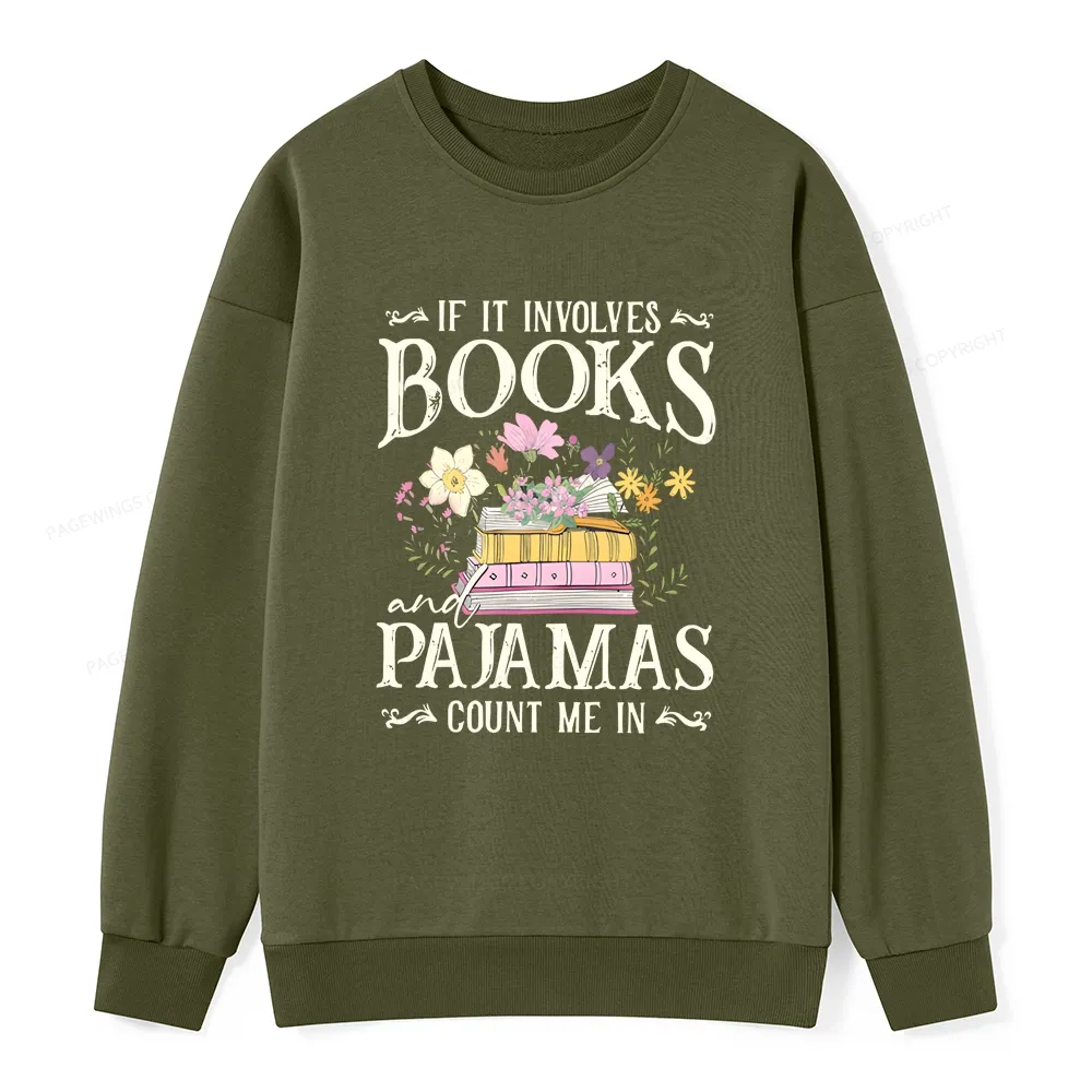 Pagewings If It Involves Books And Pajamas Count Me In Unisex Classic Sweatshirt