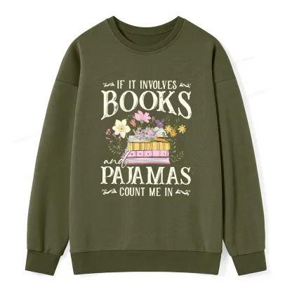Pagewings If It Involves Books And Pajamas Count Me In Unisex Classic Sweatshirt