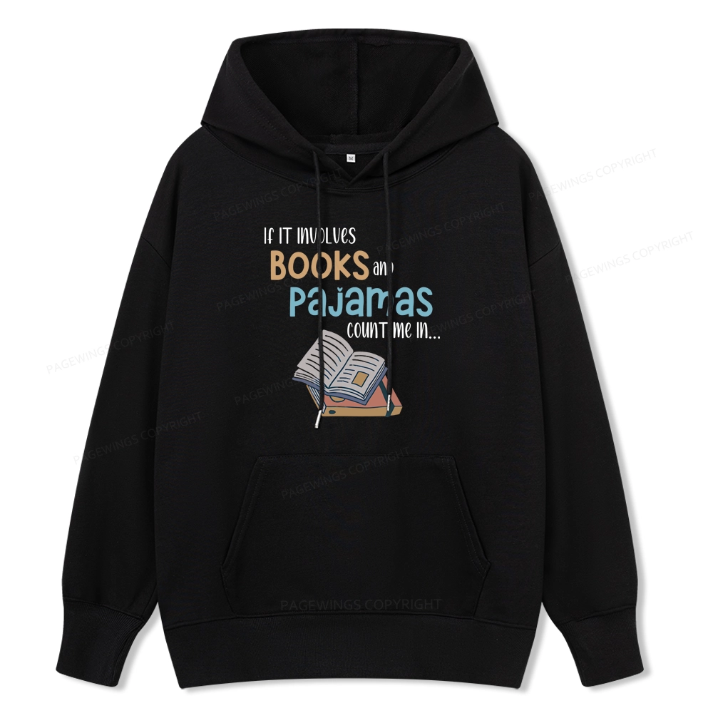 Pagewings If It Involves Books And Pajamas Count Me In Unisex Classic Hoodie