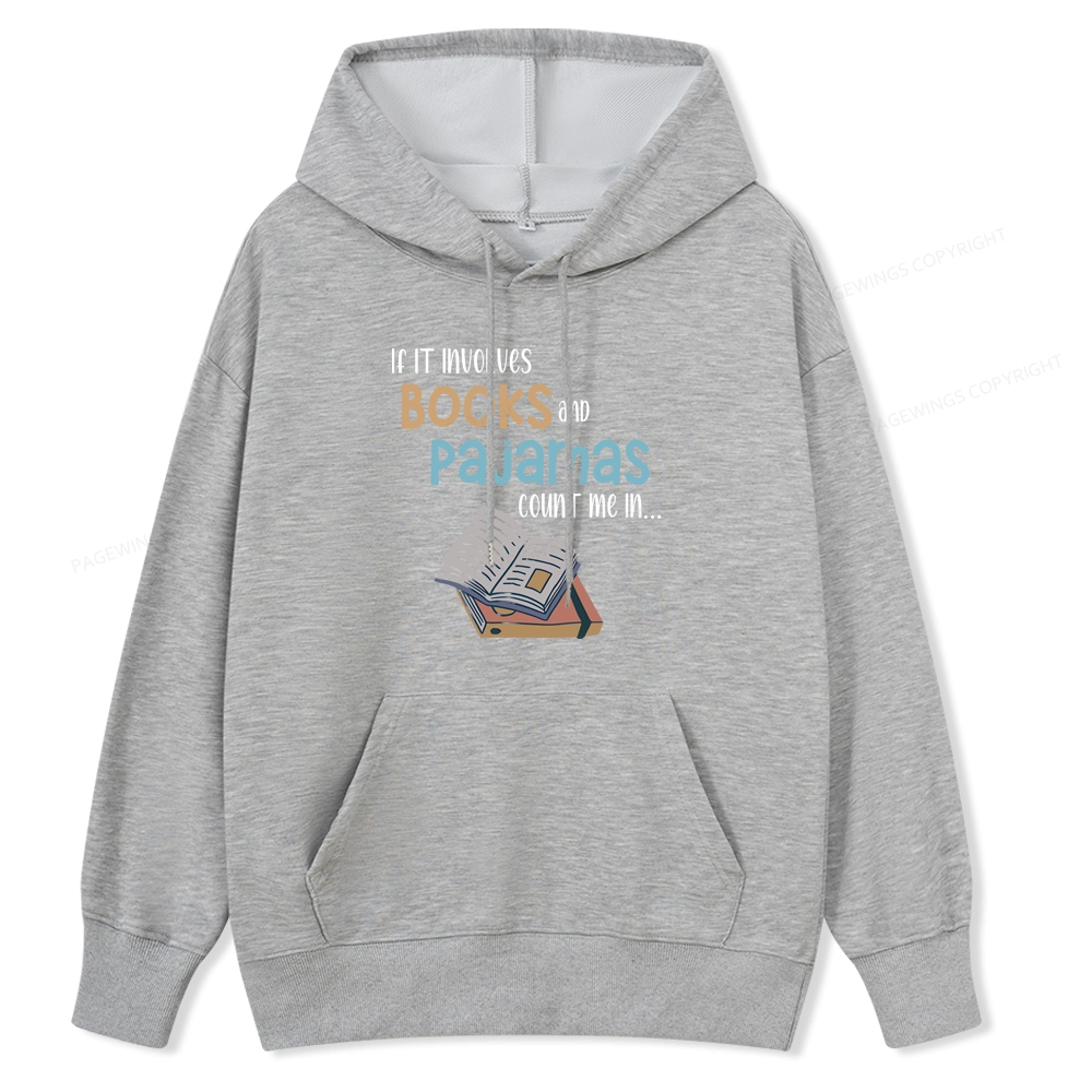 Pagewings If It Involves Books And Pajamas Count Me In Unisex Classic Hoodie