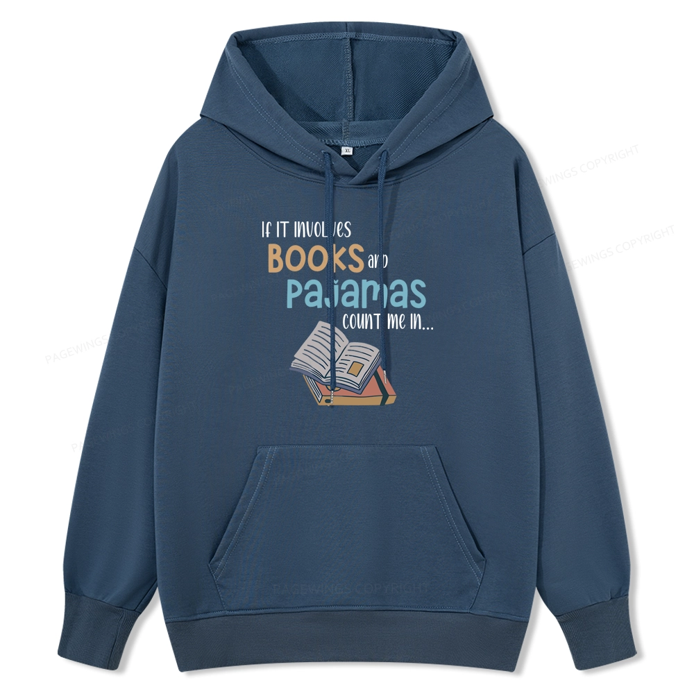 Pagewings If It Involves Books And Pajamas Count Me In Unisex Classic Hoodie