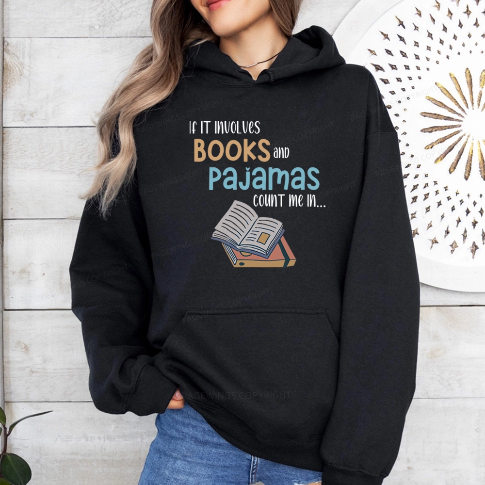Pagewings If It Involves Books And Pajamas Count Me In Unisex Classic Hoodie