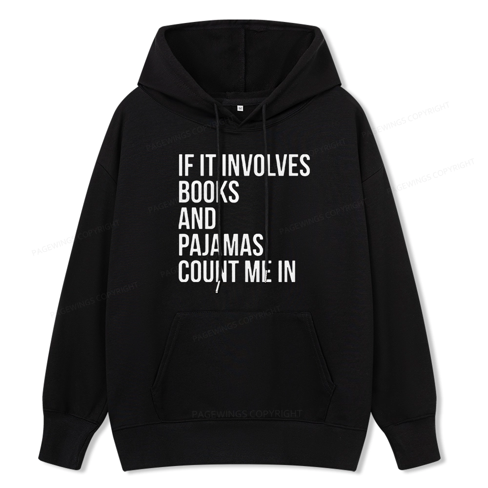 Pagewings If It Involves Books And Pajamas Count Me In Unisex Classic Hoodie