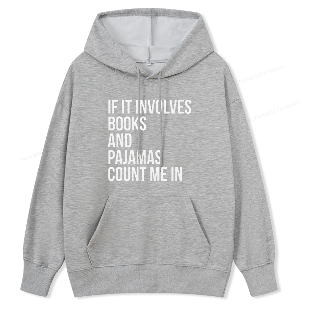 Pagewings If It Involves Books And Pajamas Count Me In Unisex Classic Hoodie