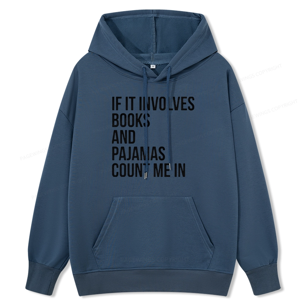 Pagewings If It Involves Books And Pajamas Count Me In Unisex Classic Hoodie