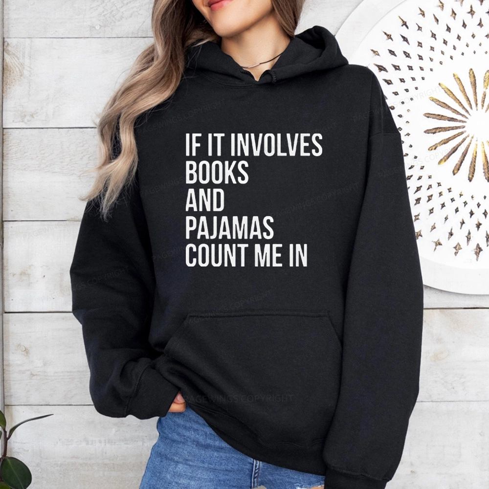 Pagewings If It Involves Books And Pajamas Count Me In Unisex Classic Hoodie