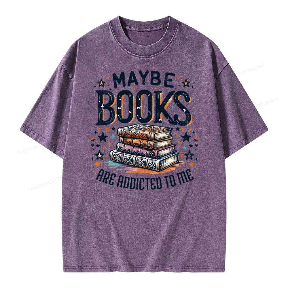 Pagewings Maybe Books Are Addicted To Me Unisex Washed T-shirt