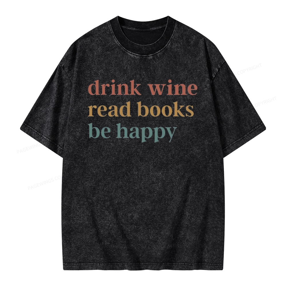 Pagewings Drink Wine Read Books Be Happy Unisex Washed T-shirt