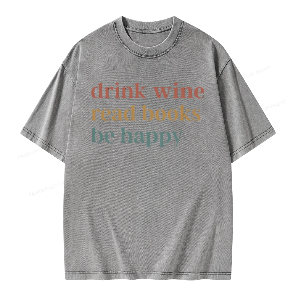 Pagewings Drink Wine Read Books Be Happy Unisex Washed T-shirt