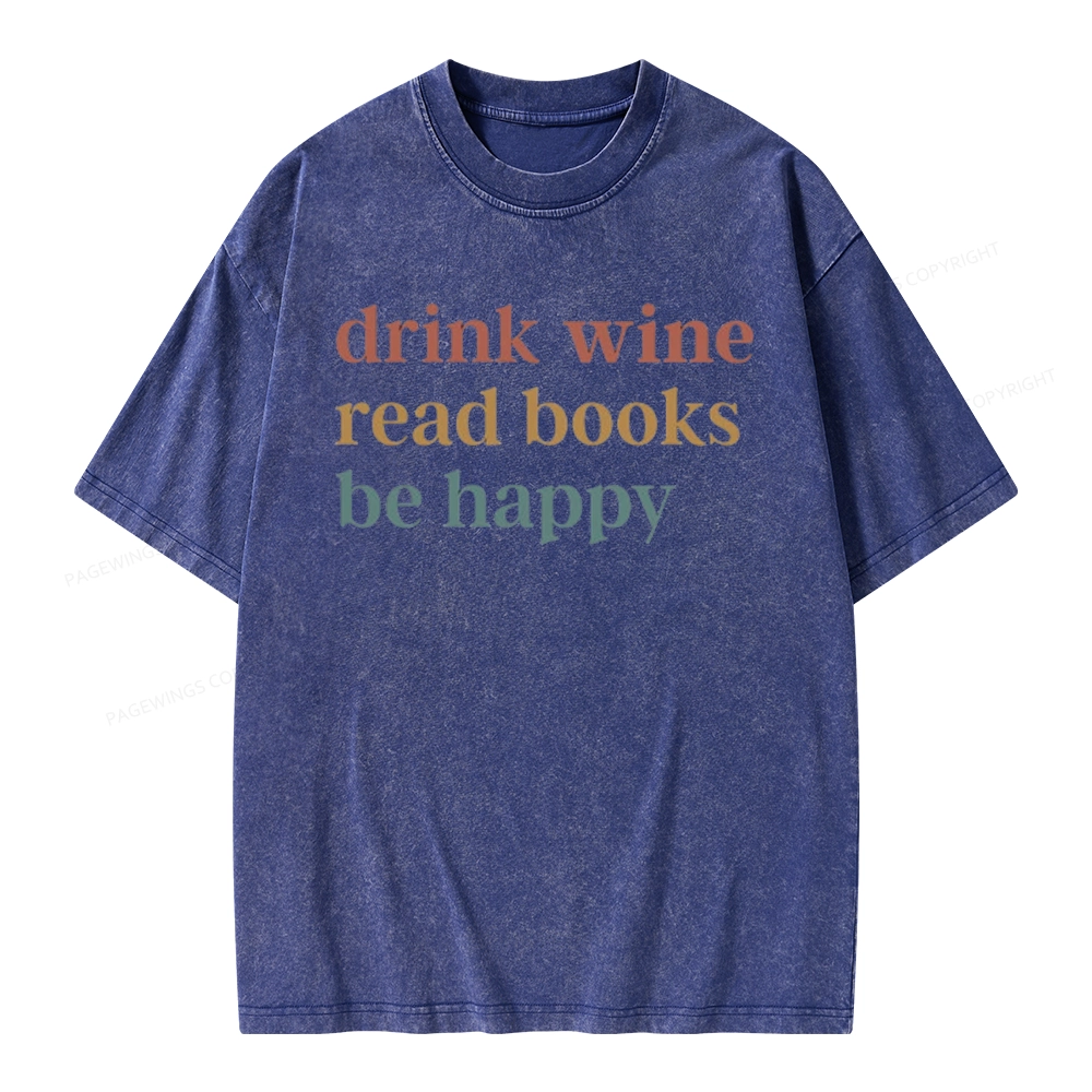 Pagewings Drink Wine Read Books Be Happy Unisex Washed T-shirt
