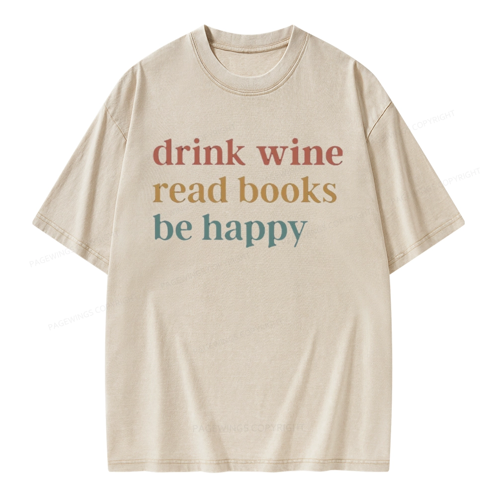 Pagewings Drink Wine Read Books Be Happy Unisex Washed T-shirt