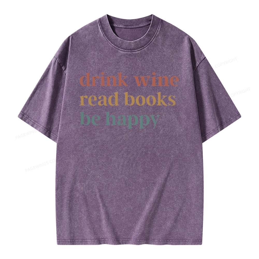Pagewings Drink Wine Read Books Be Happy Unisex Washed T-shirt