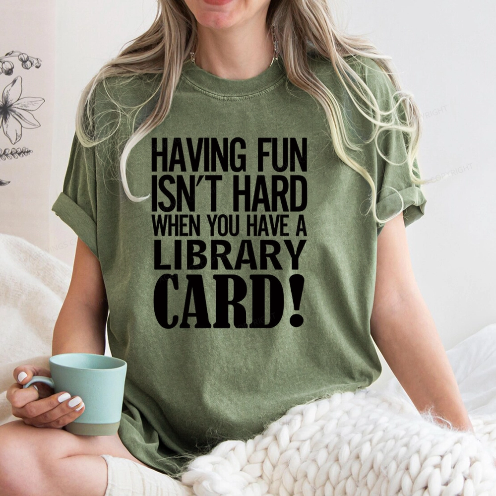 Pagewings Having Fun Isn't Hard When You Have a Library Card Unisex Washed T-shirt