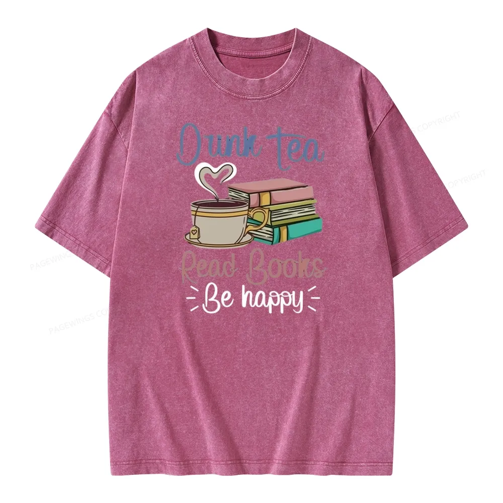 Pagewings Drink Tea Read Books Be Happy Unisex Washed T-shirt