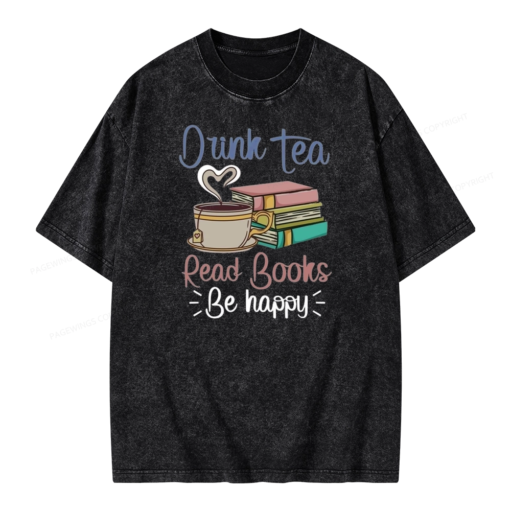 Pagewings Drink Tea Read Books Be Happy Unisex Washed T-shirt