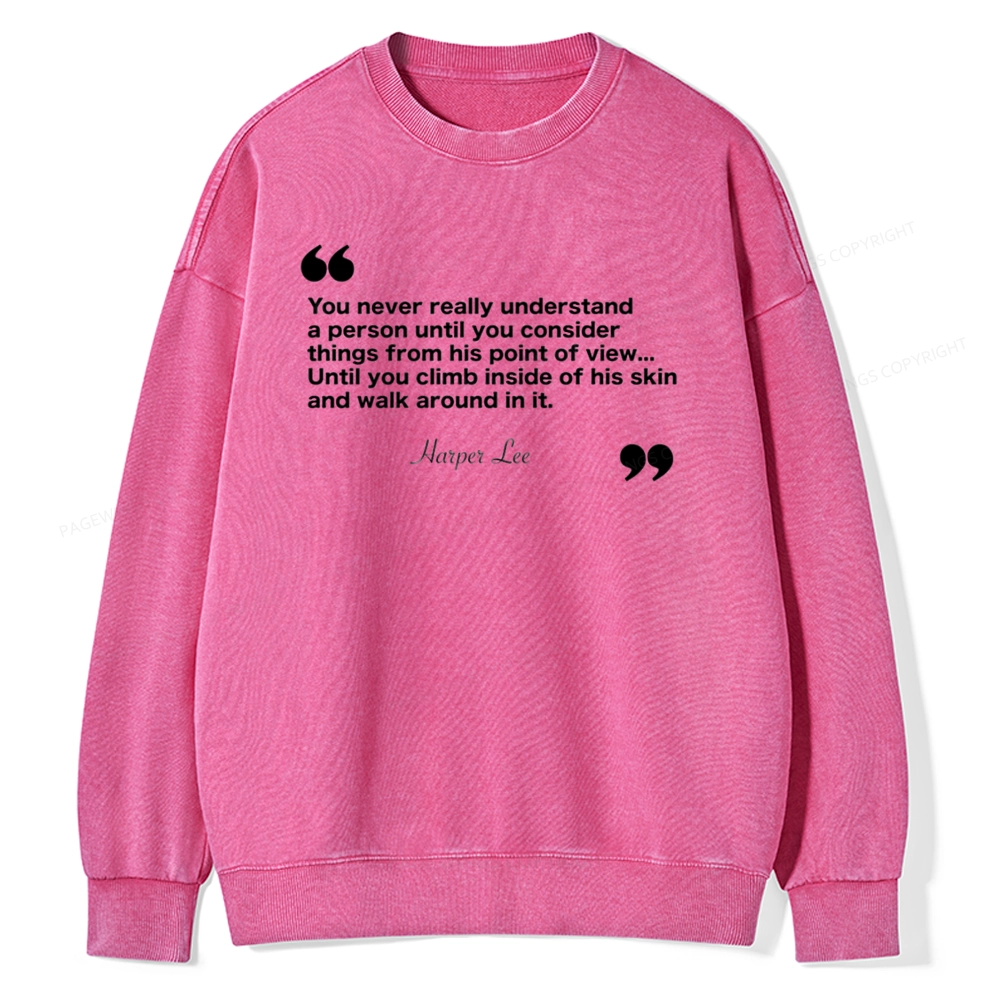 Pagewings You Never Really Understand A Person Unisex Washed Sweatshirt