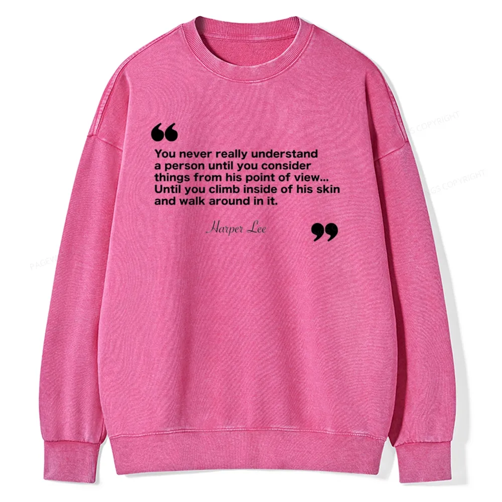 Pagewings You Never Really Understand A Person Unisex Washed Sweatshirt
